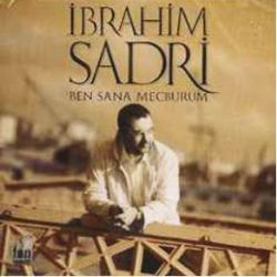 İbrahim Sadri Ben Sana Mecburum