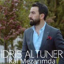 İdris Altuner Kal Mezarımda