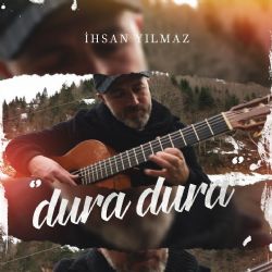 İhsan Yılmaz Dura Dura