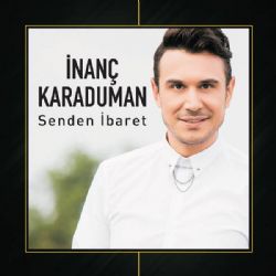 İnanç Karaduman Senden İbaret