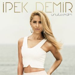 İpek Demir Unutuverdim