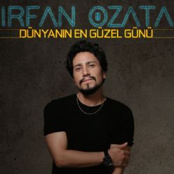 İrfan Özata Dünyanın En Güzel Günü