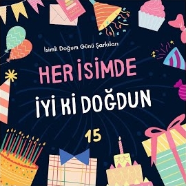 İsimli Doğum Günü Şarkıları Her İsimde İyi Ki Doğdun