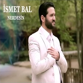 İsmet Bal Nerdesin