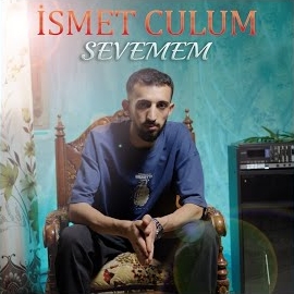 İsmet Culum Sevemem