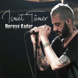 İsmet Tümer Nereye Kadar