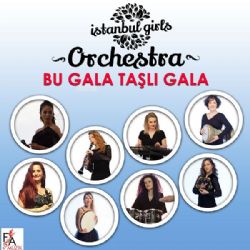 İstanbul Girls Orchestra Bu Gala Daşlı Gala