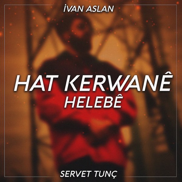 İvan Aslan Hat Kerwane Helebe