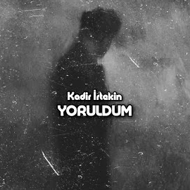 Kadir İrtekin Yoruldum