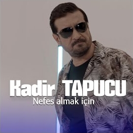 Kadir Tapucu Nefes Almak İçin