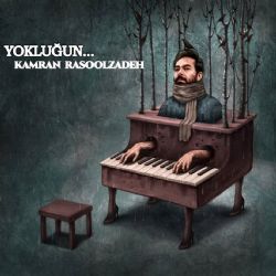 Kamran Rasoolzadeh Yokluğun