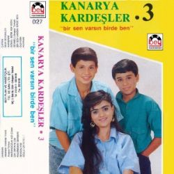 Kanarya Kardeşler Bir Sen Varsın Bir De Ben