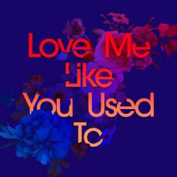 Kaskade Love Me Like You Used To