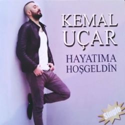 Kemal Uçar Hayatıma Hoş Geldin