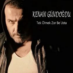 Kenan Gündoğdu Tek Ölmek Zor Be Usta