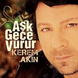 Kerem Akın Aşk Gece Vurur