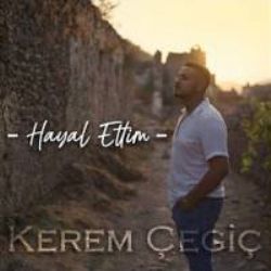 Kerem Çegiç Hayal Ettim