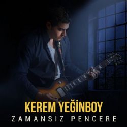 Kerem Yeğinboy Zamansız Pencere