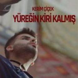 Kerim Çiçek Yüreğin Kiri Kalmış