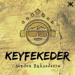 Keyfekeder Senden Bahsederim