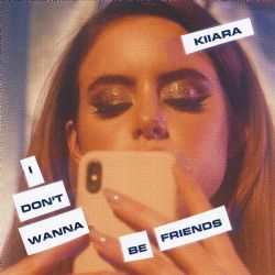 Kiiara I Dont Wanna Be Friends