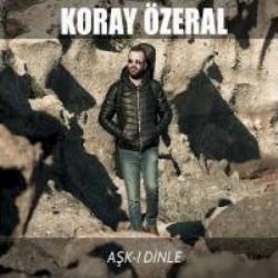 Koray Özeral Aşkı Dinle