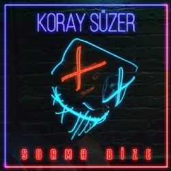 Koray Süzer Sorma Bize