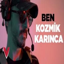 Kozmik Karınca Ben Kozmik Karınca