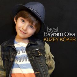 Kuzey Köker Hayat Bayram Olsa