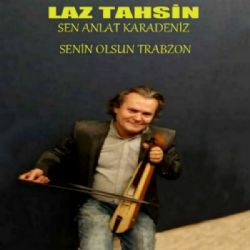 Laz Tahsin Sen Anlat Karadeniz