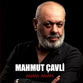 Mahmut Çavli Anam Anam