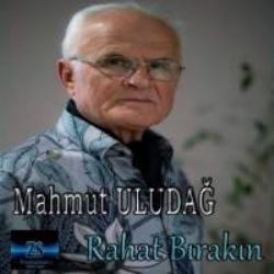 Mahmut Uludağ Rahat Bırakın