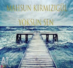 Mahsun Kırmızıgül Yoksun Sen