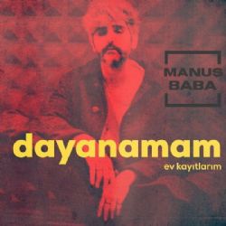 Manuş Baba Dayanamam