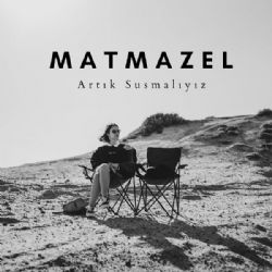 Matmazel Artık Susmalıyız