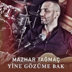 Mazhar Tağmaç Yine Gözüme Bak