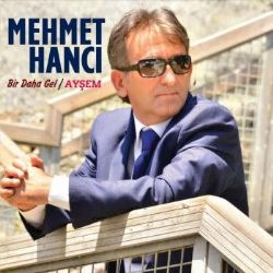 Mehmet Hancı Bir Daha Gel