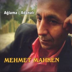 Mehmet Mahken Ağlama Adanalı