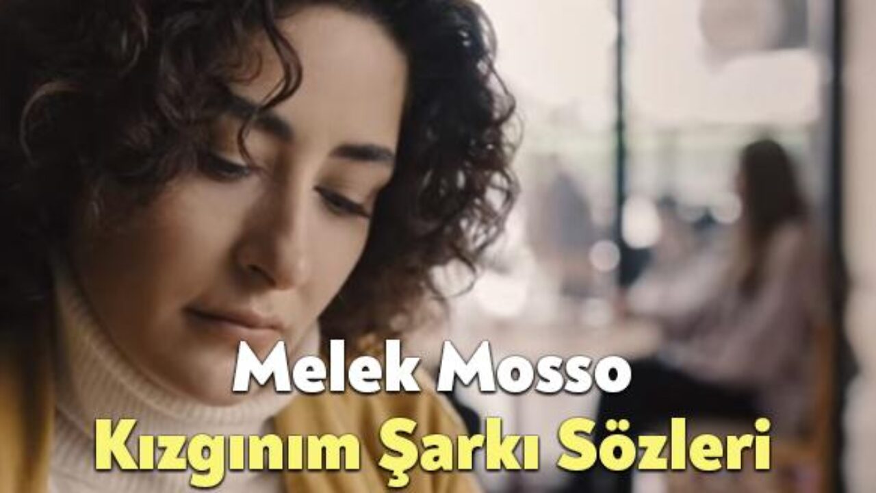 Melek Mosso Kızgınım