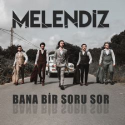 Melendiz Bana Bir Soru Sor