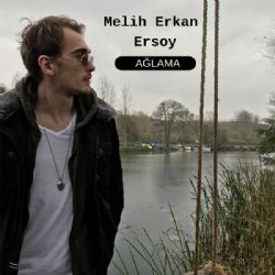 Melih Erkan Ersoy Ağlama