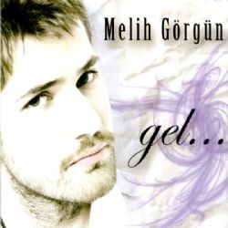 Melih Görgün Gel