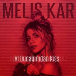 Melis Kar Al Dudağımdan Kiss