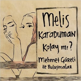 Melis Karaduman Kolay Mı