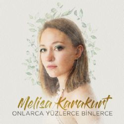 Melisa Karakurt Onlarca Yüzlerce Binlerce