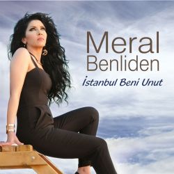 Meral Benliden İstanbul Beni Unut