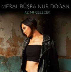 Meral Büşra Nur Doğan Az Mı Gelecek