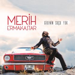 Merih Ermakastar Gidenin Suçu Yok