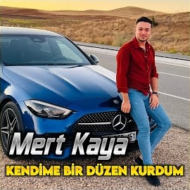 Mert Kaya Kendime Bir Düzen Kurdum