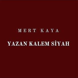 Mert Kaya Yazan Kalem Siyah